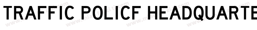 TRAFFIC POLICF HEADQUARTERS OF字体转换